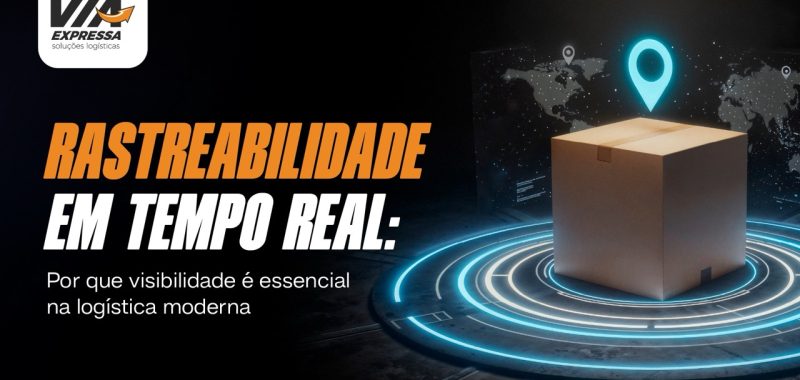 Rastreabilidade Em Tempo Real_ Por Que Visibilidade É Essencial Na Logística Moderna Grande